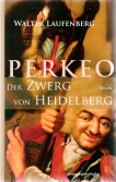 Book Cover: Perkeo - Der Zwerg von Heidelberg